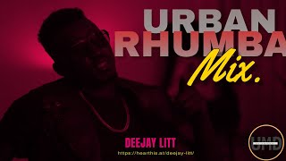 URBAN RHUMBA MIX VOL 1 mothers edition FT DEEJAY LITT rhumba okello max yaba nadia mukami [upl. by Nettie]