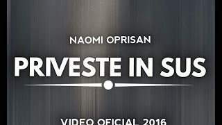 Naomi Oprisan  Priveste in sus 2016 VIDEO OFICIAL [upl. by Nomae49]