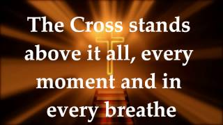 The Cross Stands  Worship Central  Lyrics [upl. by Aisyram]