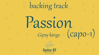 Passion Gipsy Kings capo1 high quality backing track  Guitar BT [upl. by Aneez]