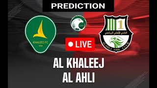 Al Khaleej VS Al Ahli  Saudi Pro League Match Prediction [upl. by Akemat]