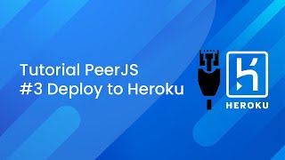 PeerJS Tutorial 3  Deploy to Heroku [upl. by Pete]