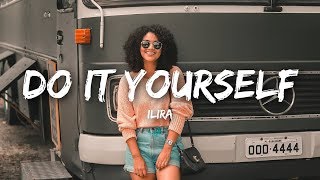 ILIRA  DO IT YOURSELF Lyrics [upl. by Atiekal884]