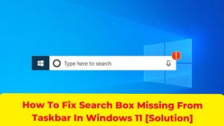 How To Fix Search Box Missing From Taskbar In Windows 11 Solution [upl. by Onez]