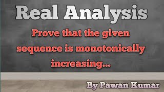 Prove that the given sequence is monotonically increasing [upl. by Cassil]