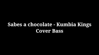 Sabes a chocolate  Kumbia Kings  Cover Bass [upl. by Annaiv]