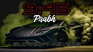 945  945  Slowed V Reverb  945 Song  945 Lyrics  945  Prabh [upl. by Ahsenit]