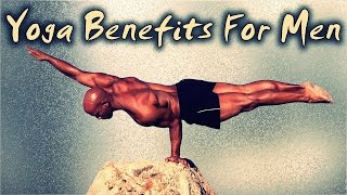 The Real Yoga Benefits For Men  Dont Miss Your Next Class [upl. by Sawyere]