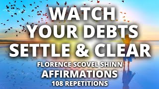 Debt Clearing Affirmations  Become Debt Free  Florence Scovel Shinn  108 Repetitions [upl. by Oppen]