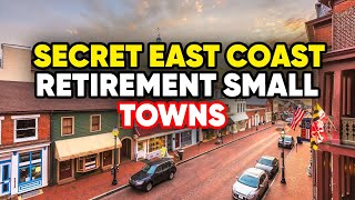 10 Secret East Coast Retirement Towns Nobody Talks About [upl. by Eelamme626]