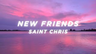 Saint Chris  New Friends Lyric Video [upl. by Lela]