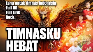 LAGU TIMNASKU HEBAT  FOR INDONESIA GARUDA MUDA [upl. by Rhona375]