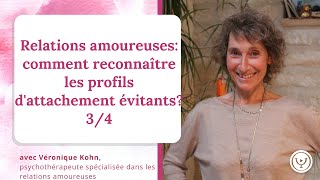 Relations amoureuses  comment reconnaitre les profils dattachement évitants avec Véronique Kohn [upl. by Sairahcaz]