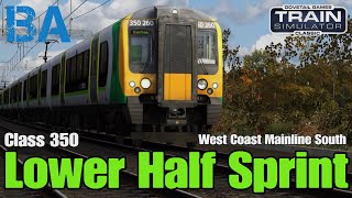 Lower Half Sprint  West Coast Mainline South  Class 350  Train Simulator Classic [upl. by Clein]