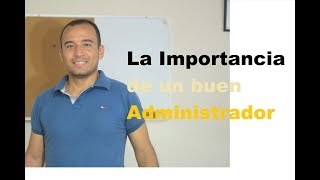 La importancia de un buen administrador [upl. by Ranitta]