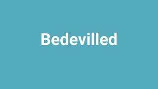 Bedevilled Meaning and Pronunciation [upl. by Dimond]