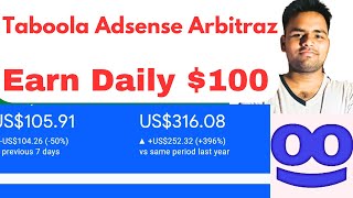 Taboola AdSense Arbitraze 🔥  Earn Daily 100 Live Proof 😊 [upl. by Constance]