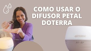 COMO USAR O DIFUSOR DOTERRA PETAL [upl. by Ssirk]