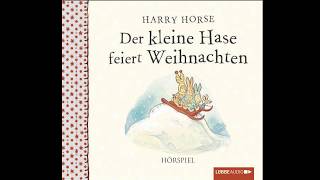 KOMPLETTES HÖRSPIEL  DER KLEINE HASE FEIERT WEIHNACHTEN  Lübbe Audio [upl. by Iny]