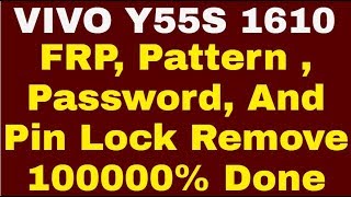 VIVO Y55S 1610 FRPPatternPasswordAnd Pin Lock Remove 100000 Done [upl. by Nirak]