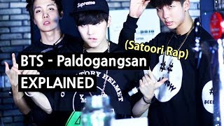 BTS  Paldogangsan Satoori Rap Explained by a Korean [upl. by Cordi]