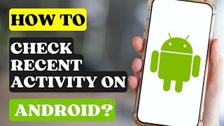 How to Check Recent Activity on Android Phone [upl. by Enilesoj278]