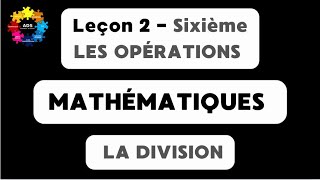 5 Leçon 2 Sixième  Les opérations  La division [upl. by Saltzman]