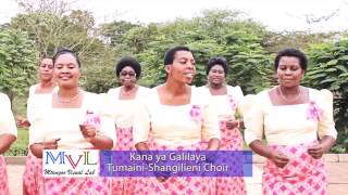 Tumaini Shangilieni Choir  Kana ya Galilaya [upl. by Auod]