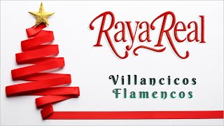 Raya Real  Villancicos Flamencos 2023  Música de Navidad en un Mix Español [upl. by Sadnac487]