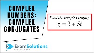 Complex Numbers  Complex Conjugates  ExamSolutions [upl. by Tod]