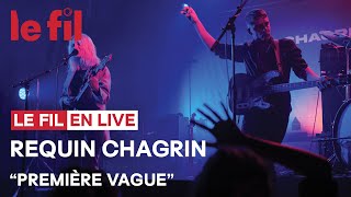 Requin Chagrin · Première Vague · Live lefil42 saintetienne lefilsmac [upl. by Umeh]