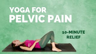 Yoga for Pelvic Pain  10minute Relief for Pelvic Pain and Discomfort [upl. by Rennug]