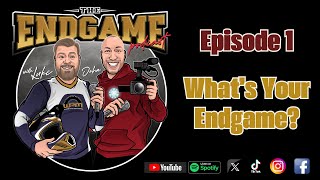 The Endgame Podcast Episode 1 Whats Your Endgame [upl. by Erdnua]