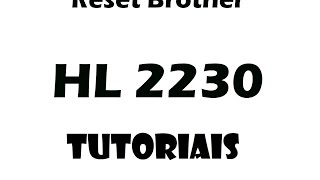 RESET DA BROTHER HL 2230 [upl. by Ynelram]