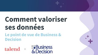 Comment valoriser ses données  le point de vue de Business amp Decision [upl. by Avot90]