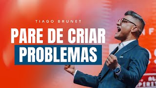 PARE DE CRIAR PROBLEMAS  Tiago Brunet [upl. by Shornick]