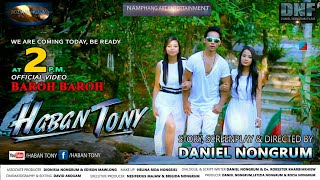 MEGHALAYA FILMHABAN TONYOFFICIAL VIDEOBAROH BAROH DANIEL NONGRUM FILMS [upl. by Lareneg]