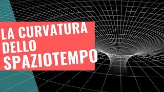 La curvatura dello spaziotempo [upl. by Aluin]