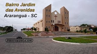 AraranguáSC  Bairro Jardim das Avenidas [upl. by Ahsinaw]