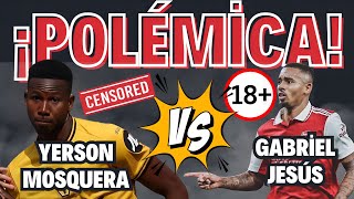 POLÉMICA🚨 YERSON MOSQUERA M4N0S3A A GABRIEL JESÚS 🔞 [upl. by Noiram]