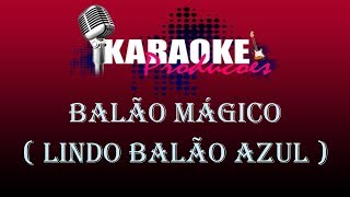 BALÃO MÁGICO  LINDO BALÃO AZUL  KARAOKE [upl. by Ruth590]