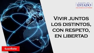 325 Vivir juntos los distintos con respeto en libertad Razón de Estado con Dionisio Gutiérrez [upl. by Alimaj]