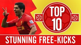 TOP 10 Stunning free kicks  Suarez Fowler and Berger [upl. by Nocaj]