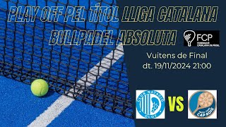 Play off pel Títol Lliga Catalana Bullpadel Absoluta dt 19112024 2100 [upl. by Anirtep]