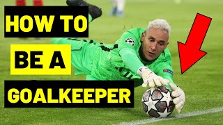 How To Be A Goalkeeper  Goalkeeper Tips And Tutorials  How To Be A Better Goalkeeper [upl. by Holub]