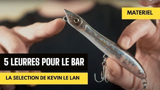 5 LEURRES POUR PECHER LE BAR  la sélection de Kévin [upl. by Ridan]