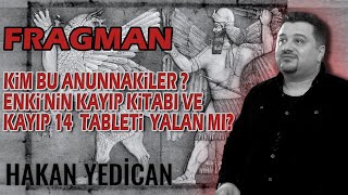 FRAGMAN  ENKİNİN KAYIP KİTABI VE KAYIP 14 TABLET YALAN MI  HAKAN YEDİCAN [upl. by Fabiolas]