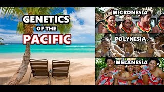 Genetic History of the Pacific Islands Melanesia Micronesia and Polynesia [upl. by Leitman910]