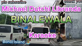 BINALEWALA  Michael Dutchi Libranda  Karaoke [upl. by Ativ]