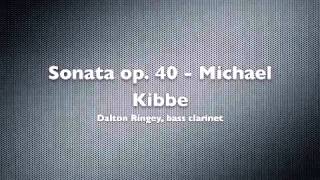 Sonata for Bass Clarinet and Piano Op 40  Michael Kibbe [upl. by Shig]